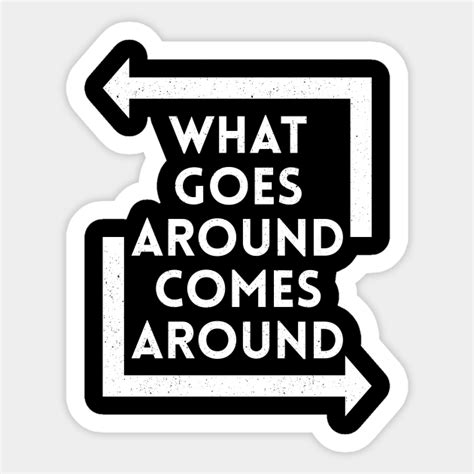 What Goes Around Comes Around White Karma Sticker Teepublic