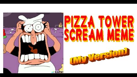 Pizza Tower Scream Meme My Version Youtube