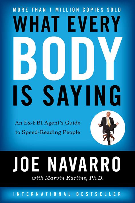 What Every B O D Y Is Saying: An Ex F B I Agent’s Guide To Speed Reading People: An Ex F B I Agent's Guide To Speed Reading People 3