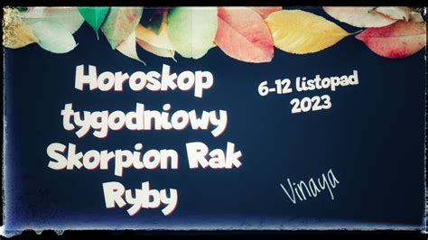 Horoskop Tygodniowy 6 12 Listopad 2023 Znaki Wody Skorpion Rak Ryby