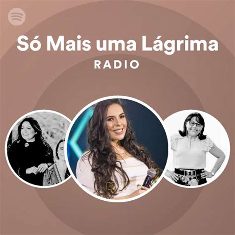 S Mais Uma L Grima Radio Playlist By Spotify Spotify