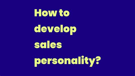 How To Develop Sales Personality Write A Topic