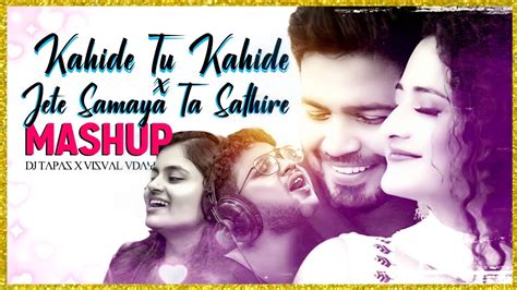 Kahide Tu Kahide X Jete Samaya To Sathire Mashup Kuldeep Pattanaik Dj Tapas Visual Uday