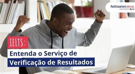 Prova IELTS Entenda o Serviço de Verificação do IELTS score