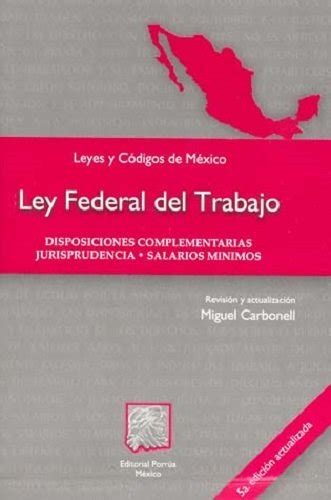 Ley Federal Del Trabajo Miguel Carbonell Editorial Porrúa S A de C