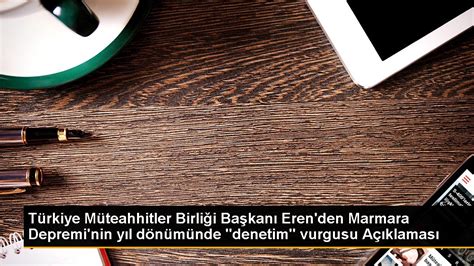 Türkiye Müteahhitler Birliği Başkanı Eren den Marmara Depremi nin yıl