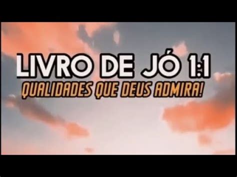 Livro de Jó 1 1 Qualidades Que Deus Admira YouTube