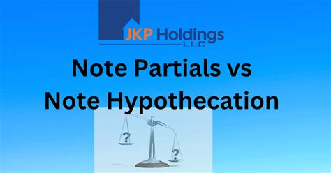 Note Partials Vs Note Hypothecation A Comprehensive Guide