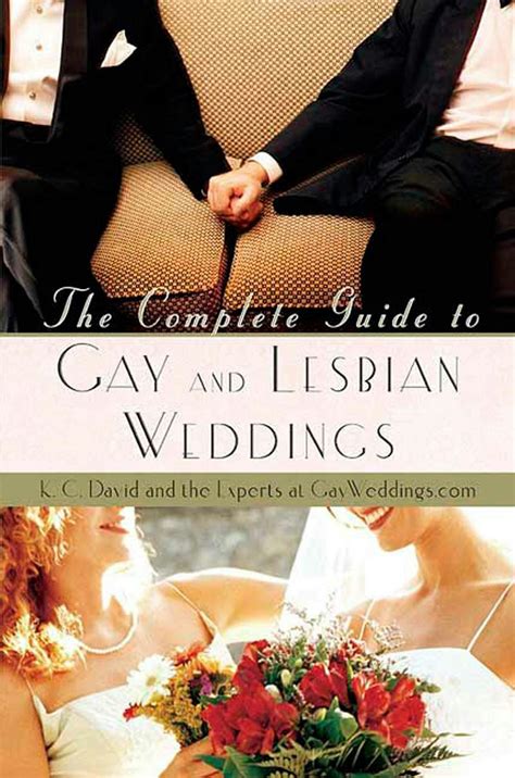 The Complete Guide To Gay And Lesbian Weddings