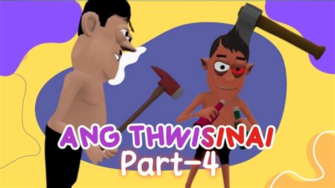 Ang Thwisinai Part 4 Kokborok Cartoon Video Kokborok Short Film