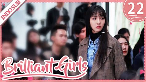 Indo Sub Brilliant Girls 22 Gadis Gadis Unggul Yin Tao Yi Song