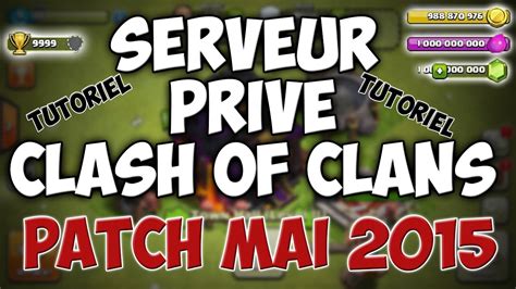 Android Aller Sur Un Serveur Priv Clash Of Clans Tuto Maj Mai