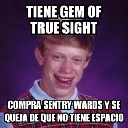 Meme Bad Luck Brian Tiene Gem Of True Sight Compra Sentry Wards Y Se