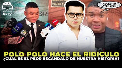 POLO POLO HACE EL RIDÍCULO CUÁL ES EL PEOR ESCÁNDALO DE NUESTRA