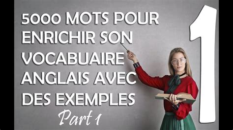 5000 MOTS POUR ENRICHIR SON VOCABULAIRE ANGLAIS AVEC DES EXEMPLES ET