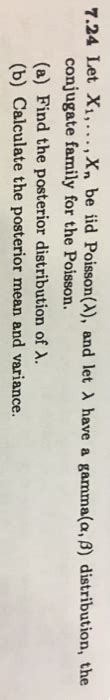 Solved 7 24 Let Xi Xn be iid Poisson λ and let λ have a Chegg