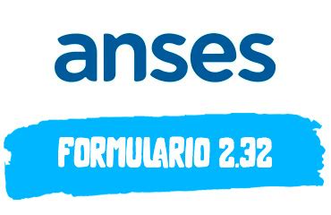 Descargar El Formulario PS 2 32 Para Presentar En ANSES 2023