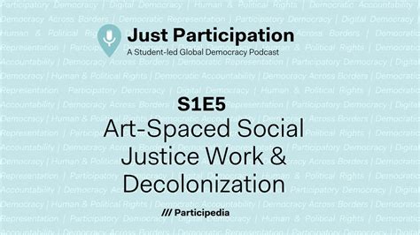 Art Spaced Social Justice Work Decolonization Just Participation