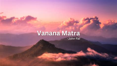 Vanana Matra John Chamling Rai Lyrics Youtube