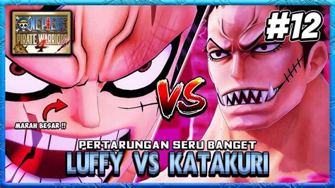 Luffy Marah Besar Sama Katakuri One Piece Pirate Warriors