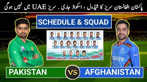 Pakistan Vs Afghanistan 2021 Series Schedule And Squad Venue