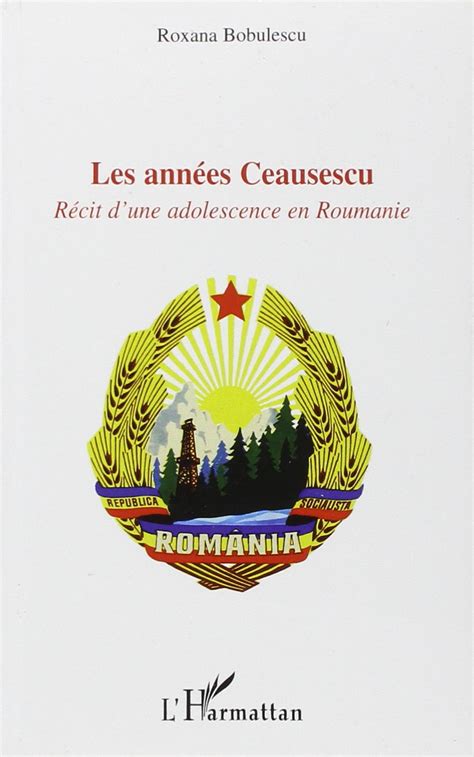 Amazon fr Les années Ceausescu Récit d une adolescence en Roumanie