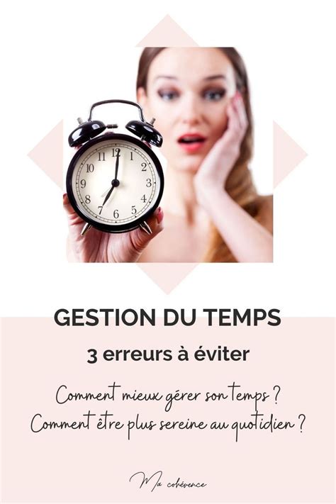 A Woman Holding An Alarm Clock With The Caption Gestion Du Temps 3