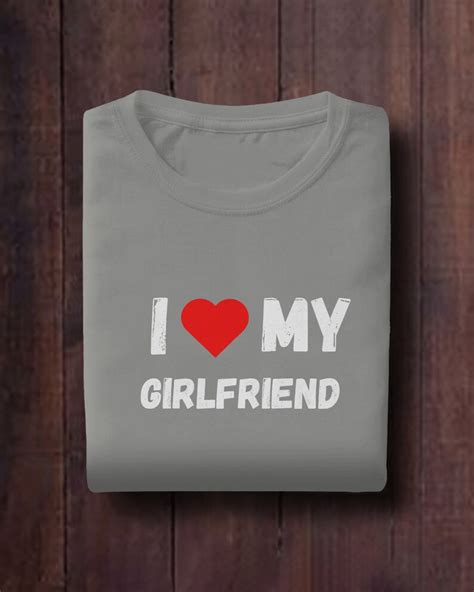 Mens I Love My Girlfriend T Shirt I Love My Girlfriend T Shirt I Love