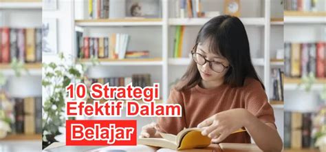 Strategi Efektif Belajar Untuk Meningkatkan Keterampilan Dan