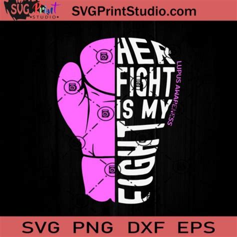 Her Fight Is My Fight Lupus Awareness Svg Lupus Svg Awareness Svg Eps