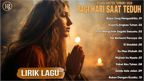 Lagu Rohani Saat Teduh Pagi Hari Menyejukkan Hati Ll Lagu Rohani