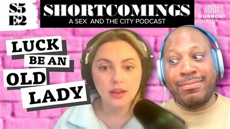 Luck Be An Old Lady A Sex And The City Podcast Shortcomings S Ep