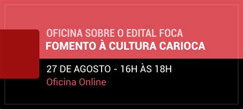 OFICINA SOBRE O EDITAL FOCA FOMENTO Á CULTURA CARIOCA Sated RJ