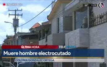 Muere Un Hombre Electrocutado En La Colonia Gonz Lez Ortega