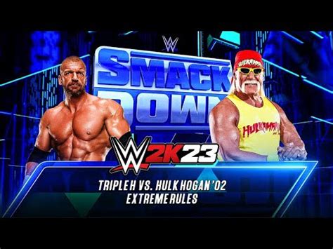 WWE 2K23 Triple H VS Hulk Hogan 02 Extreme Rules Match YouTube