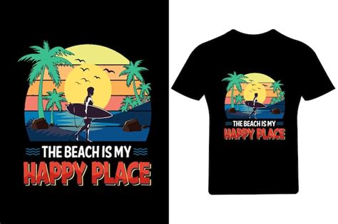 Premium Vector The Beach Is My Happy Place T Shirt Design Or Summer T