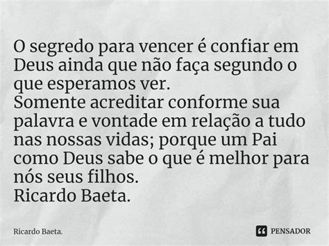 O Segredo Para Vencer Confiar Em Ricardo Baeta Pensador