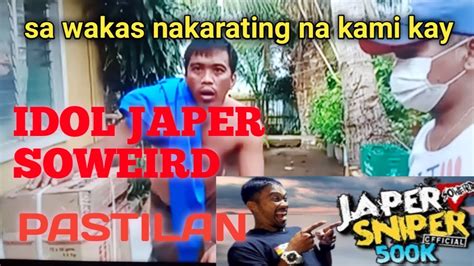 Sa Wakas Nakarating Na Kami Kay IDOL JAPER SOWEIRD Pastilan YouTube