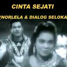 Cinta Sejati Norlela Dialog Seloka Song Lyrics And Music By Aziz