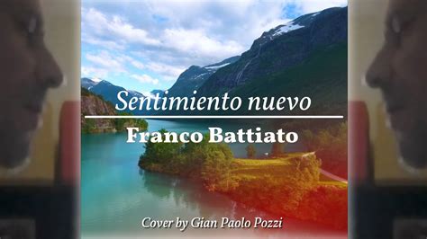 Sentimiento Nuevo Franco Battiato Cover By Gian Paolo Pozzi Youtube