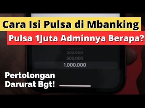 Cara Isi Pulsa 1 Juta Di Mbanking Adminya Berapa YouTube