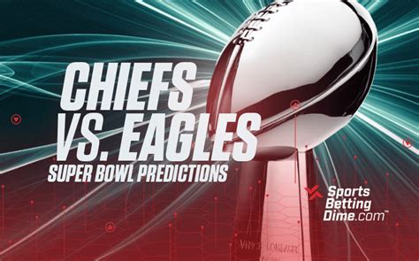 Kansas City Chiefs Vs Philadelphia Eagles Picks And Predictions For Super