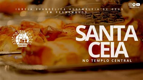 Ao Vivo Santa Ceia No Templo Central Ieadpe Youtube