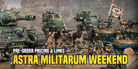 Games Workshop Pre Orders Pricing Links Astra Militarum Weekend