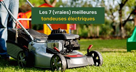 Les Vraies Meilleures Tondeuses Lectriques Avec Batterie En