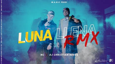 NC X CHRISTIAN NEVES X M A N U Luna Llena Remix YouTube