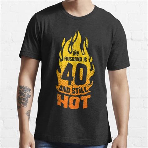 My Husband Is And Still Hot Th Birthday T Shirt By GrandeDuc Redbubble My Husband Is