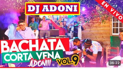 DJ ADONI BACHATA CORTA VENA VOL 9H3 YouTube