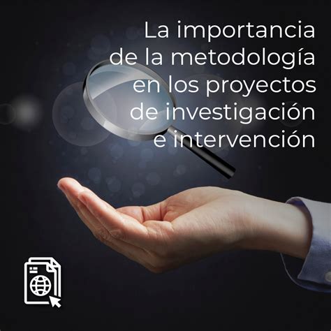 La importancia de la metodología en los proyectos de investigación e