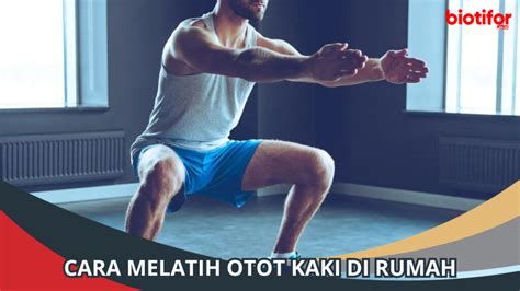 Cara Melatih Otot Kaki Di Rumah Mudah Dan Praktis Biotifor